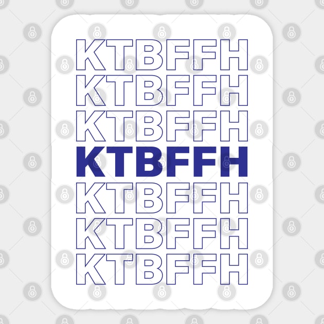 KTBFFH ONE Sticker by nankeedal